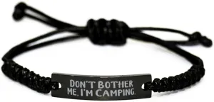 Best Camping Gifts, Don't Bother Me, I'm Camping, Unique Birthday Black Rope Bracelet For Friends From Friends, Outdoor gear, Hiking, Backpacking, Tents, Sleeping bags, Campfires