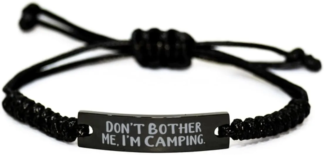 Best Camping Gifts, Don't Bother Me, I'm Camping, Unique Birthday Black Rope Bracelet For Friends From Friends, Outdoor gear, Hiking, Backpacking, Tents, Sleeping bags, Campfires