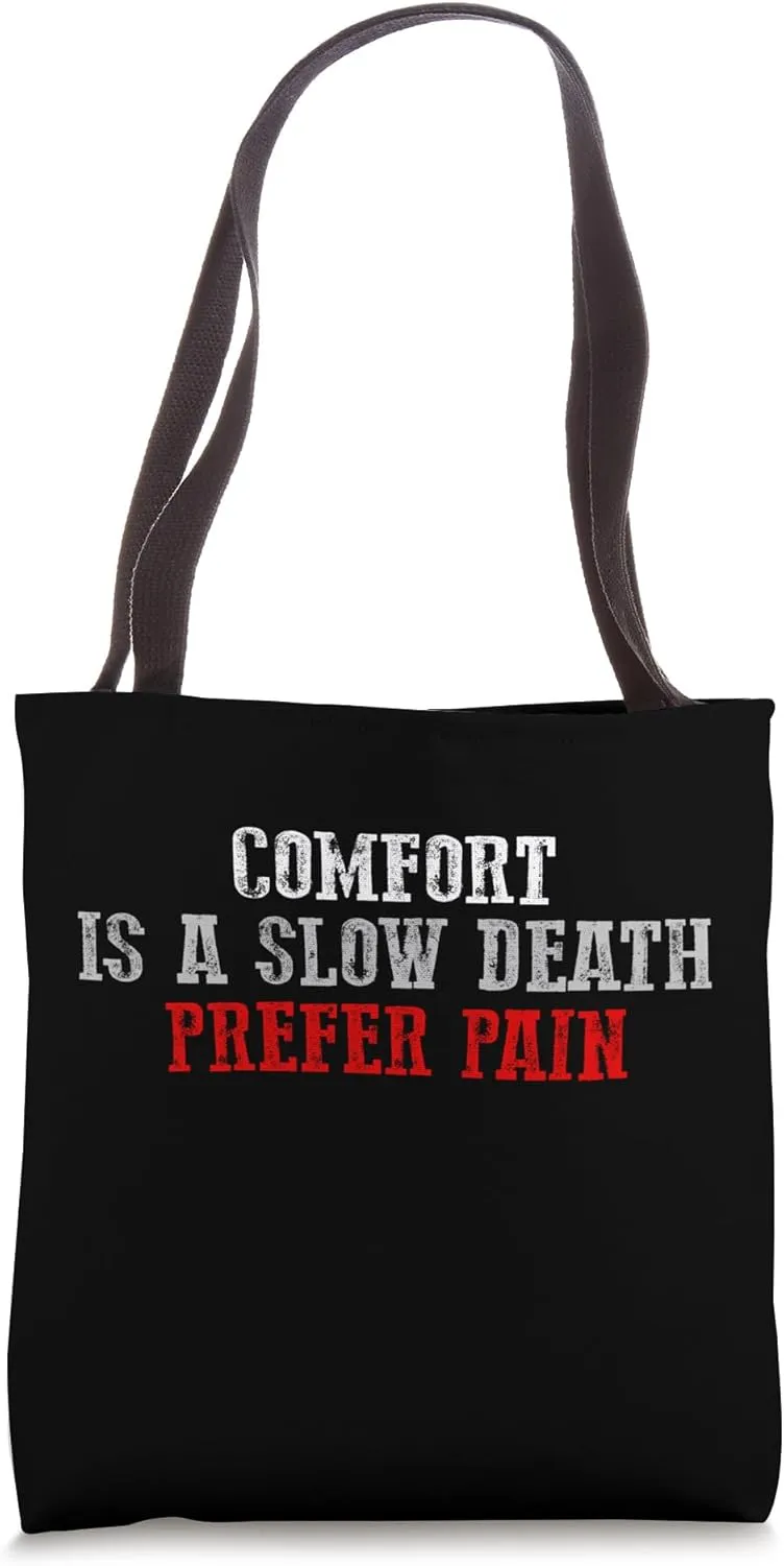 COMFORT IS A SLOW DECLINE DEATH PREFER PAIN Motivating Gym Tote Bag