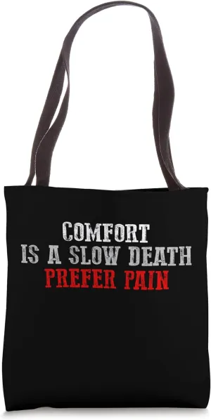 COMFORT IS A SLOW DECLINE DEATH PREFER PAIN Motivating Gym Tote Bag