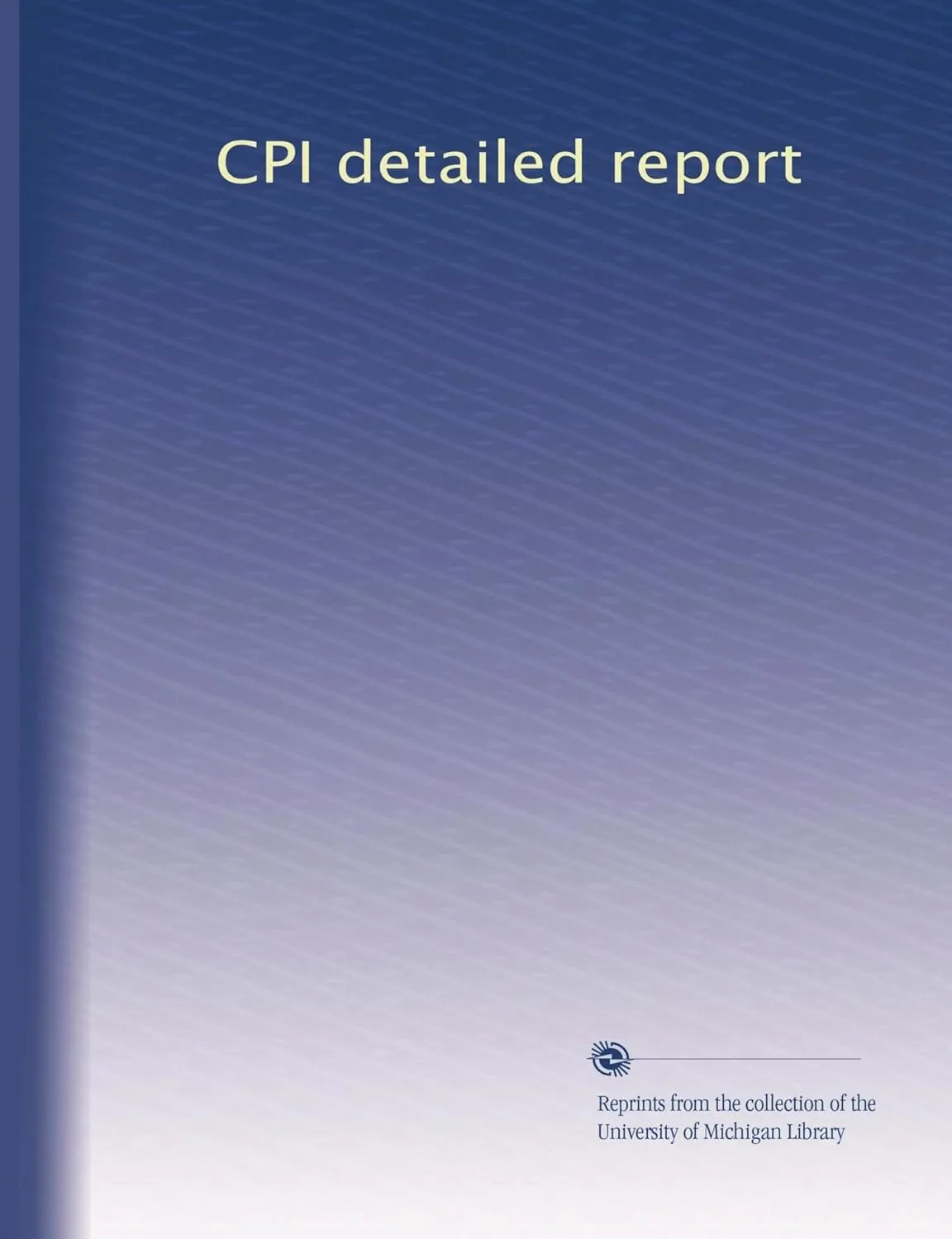CPI detailed report Paperback – January 1, 1974
