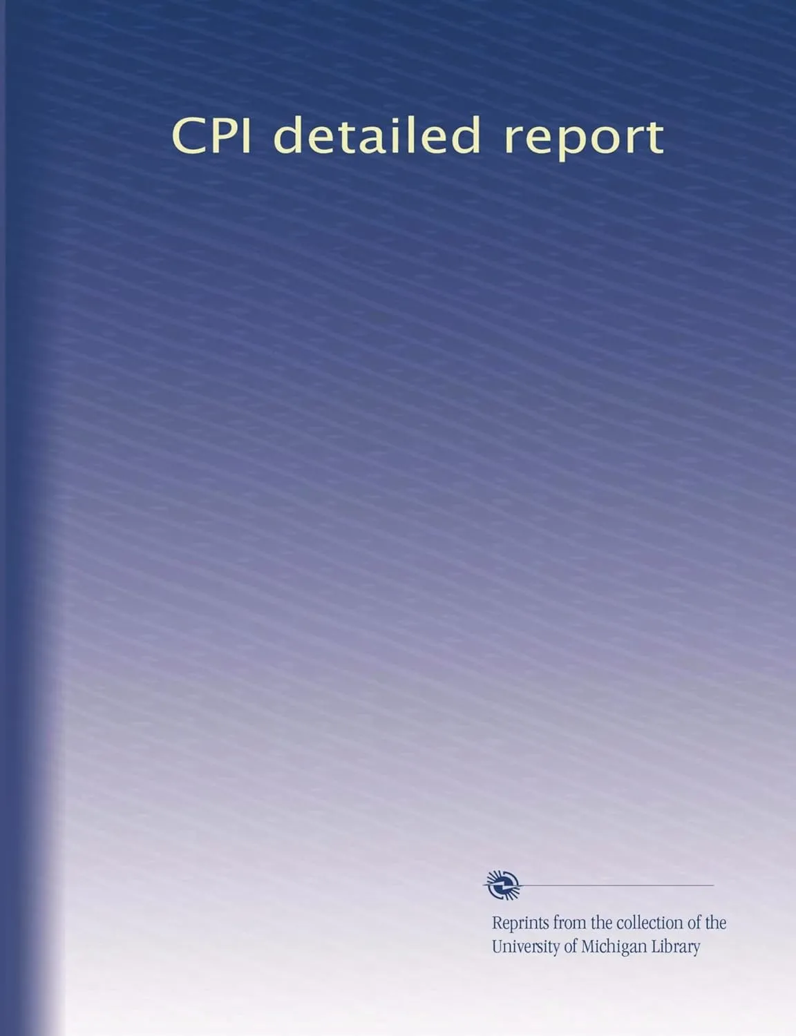CPI detailed report Paperback – January 1, 1974