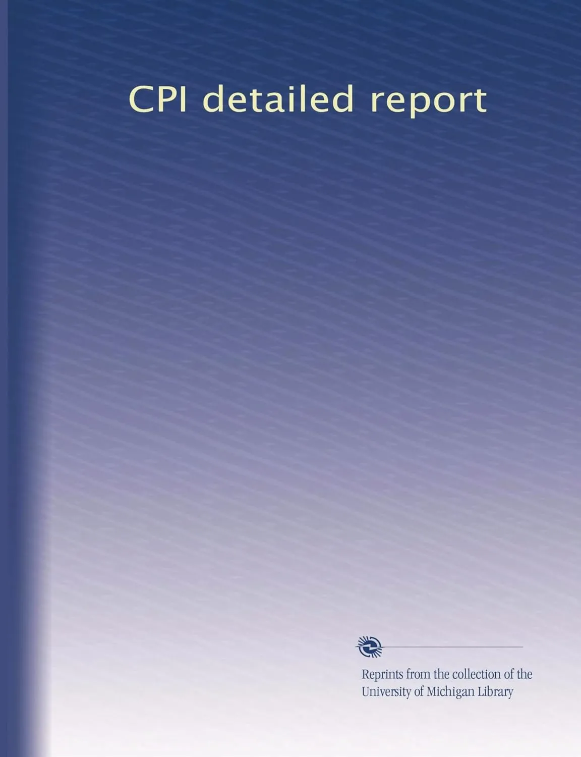 CPI detailed report Paperback – January 1, 1974