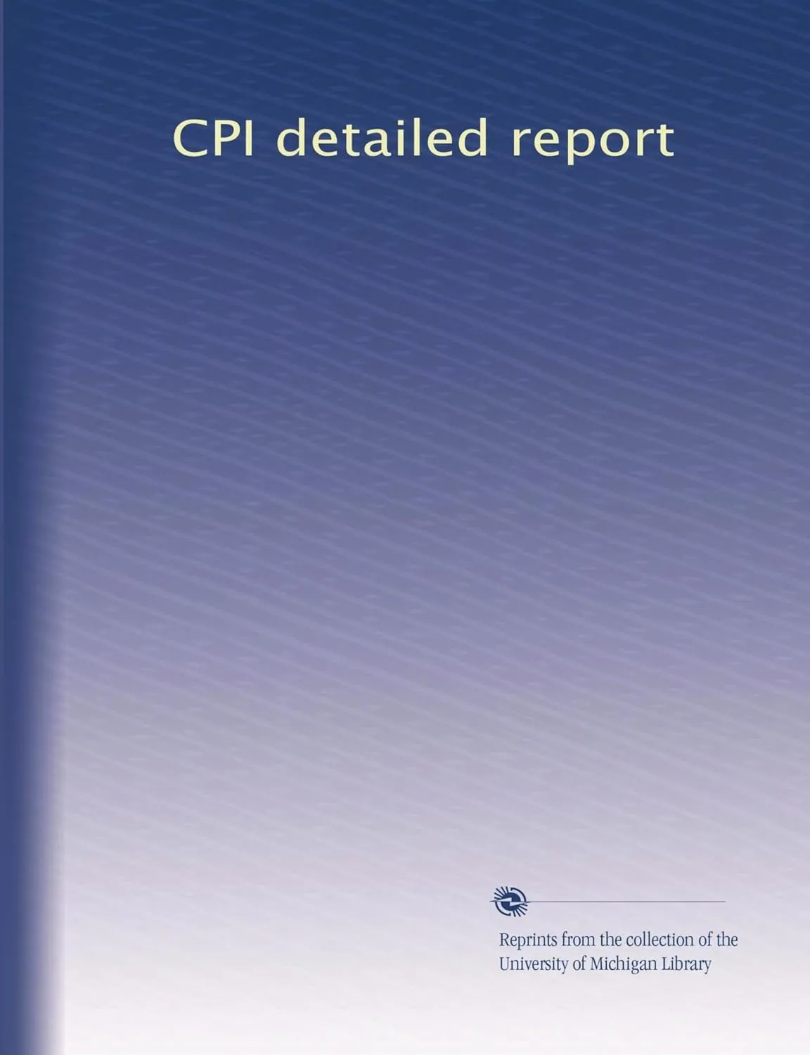 CPI detailed report Paperback – January 1, 1974