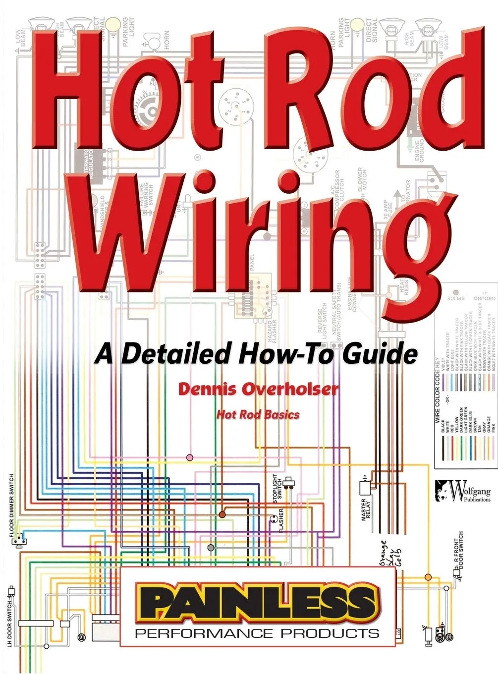 Hot Rod Wiring: A Detailed How-To Guide Hardcover – April 15, 2011