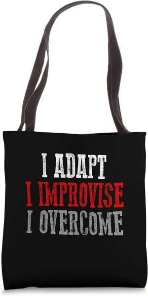 I ADAPT. I IMPROVISE. I OVERCOME Resilient Determined Tote Bag