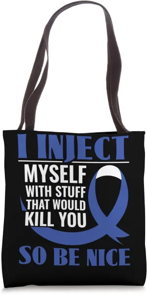 I Inject Myself With Stuff That Would Kill You - Diabetes Tote Bag