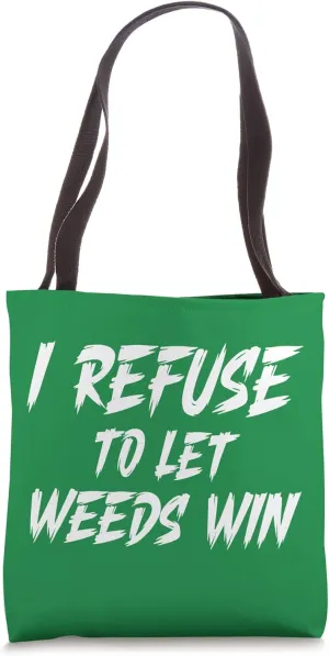 I Refuse to Let Weeds Win - Funny Gardener Gardening Tote Bag