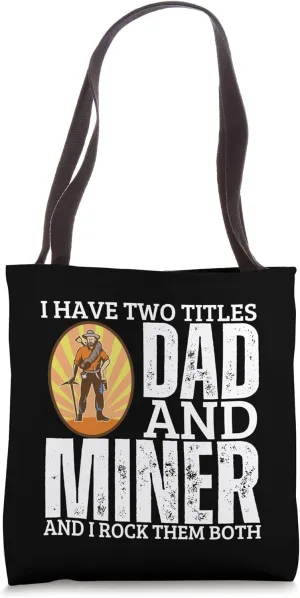 Miner And Dad Proud Funny Man Miner Tote Bag