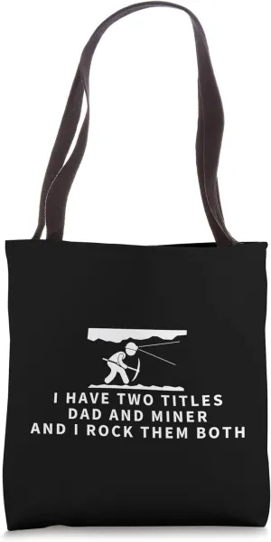 Miner And Dad Proud Funny Man Miner Tote Bag
