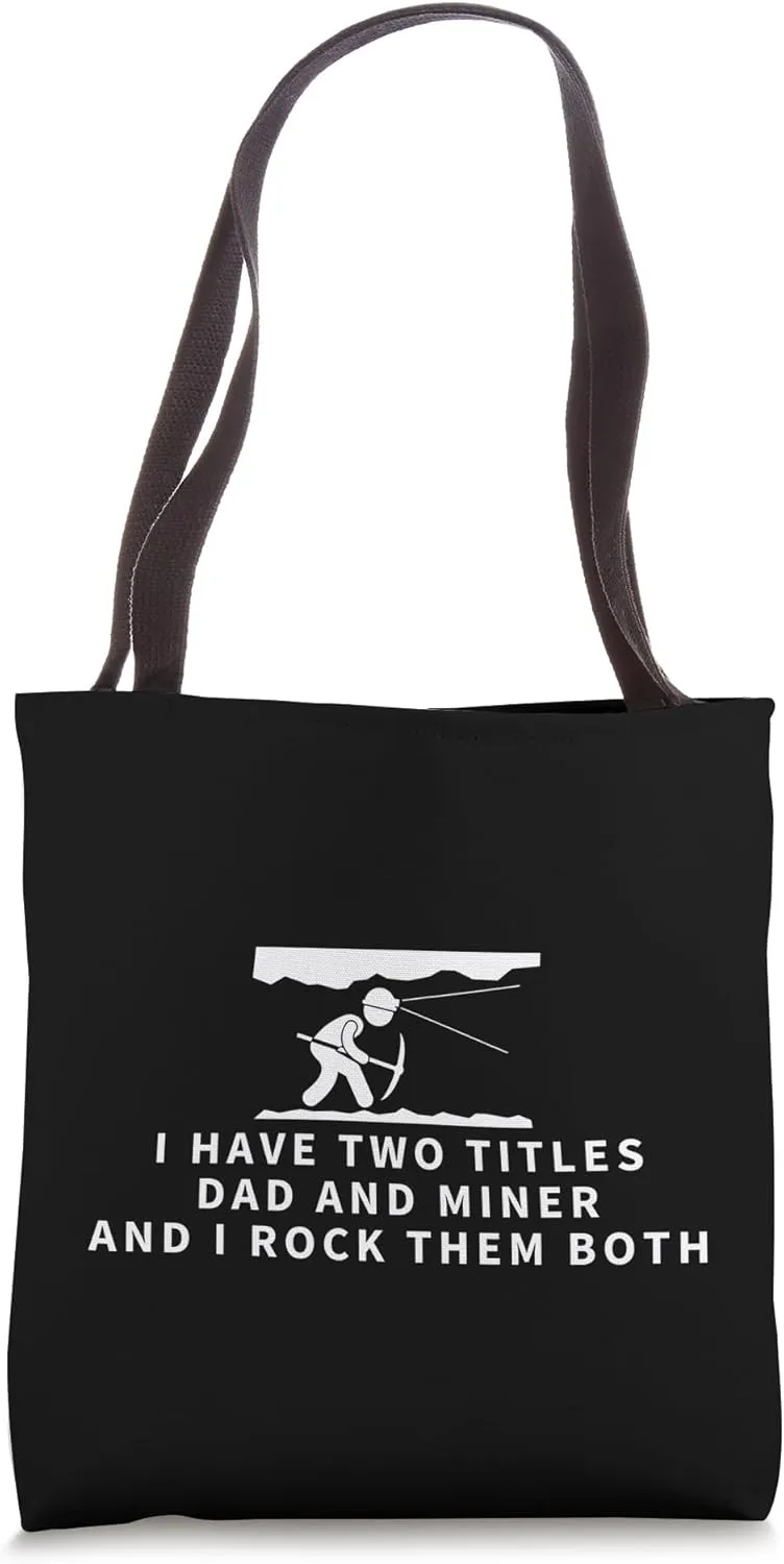 Miner And Dad Proud Funny Man Miner Tote Bag