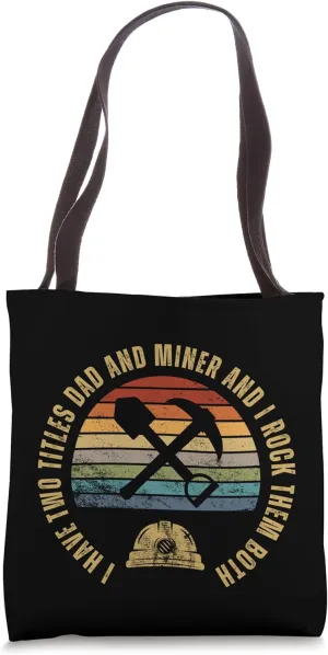 Miner And Dad Proud Funny Man Miner Tote Bag