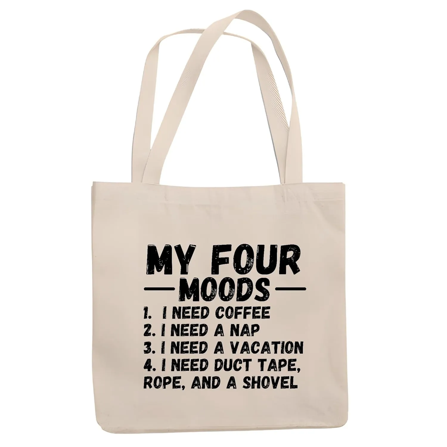 My four moods Cofee Nap Vacation Murder Duct Tape Rope a Shovel funny quote Natural White Multicolor Canvas Tote Bag