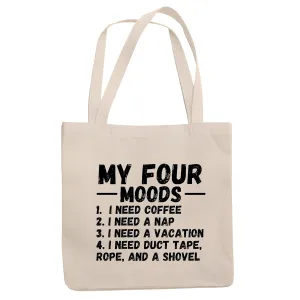 My four moods Cofee Nap Vacation Murder Duct Tape Rope a Shovel funny quote Natural White Multicolor Canvas Tote Bag