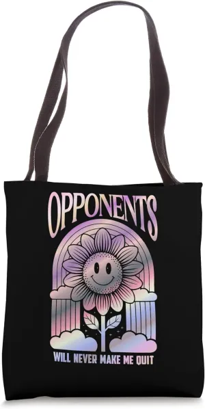 Opponents Will Never Make Me Quit - Positive Motivational Tote Bag