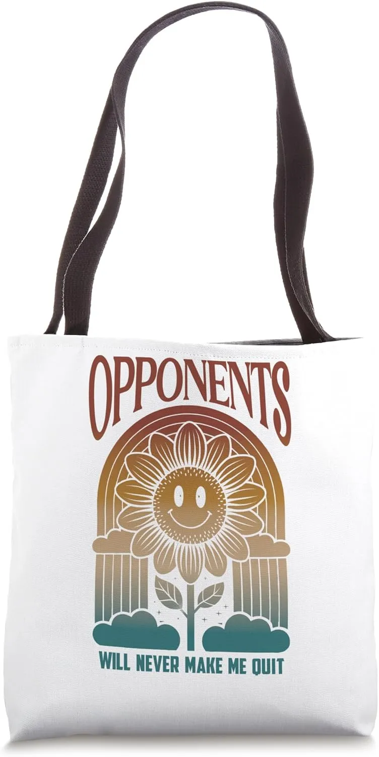 Opponents Will Never Make Me Quit - Positive Motivational Tote Bag