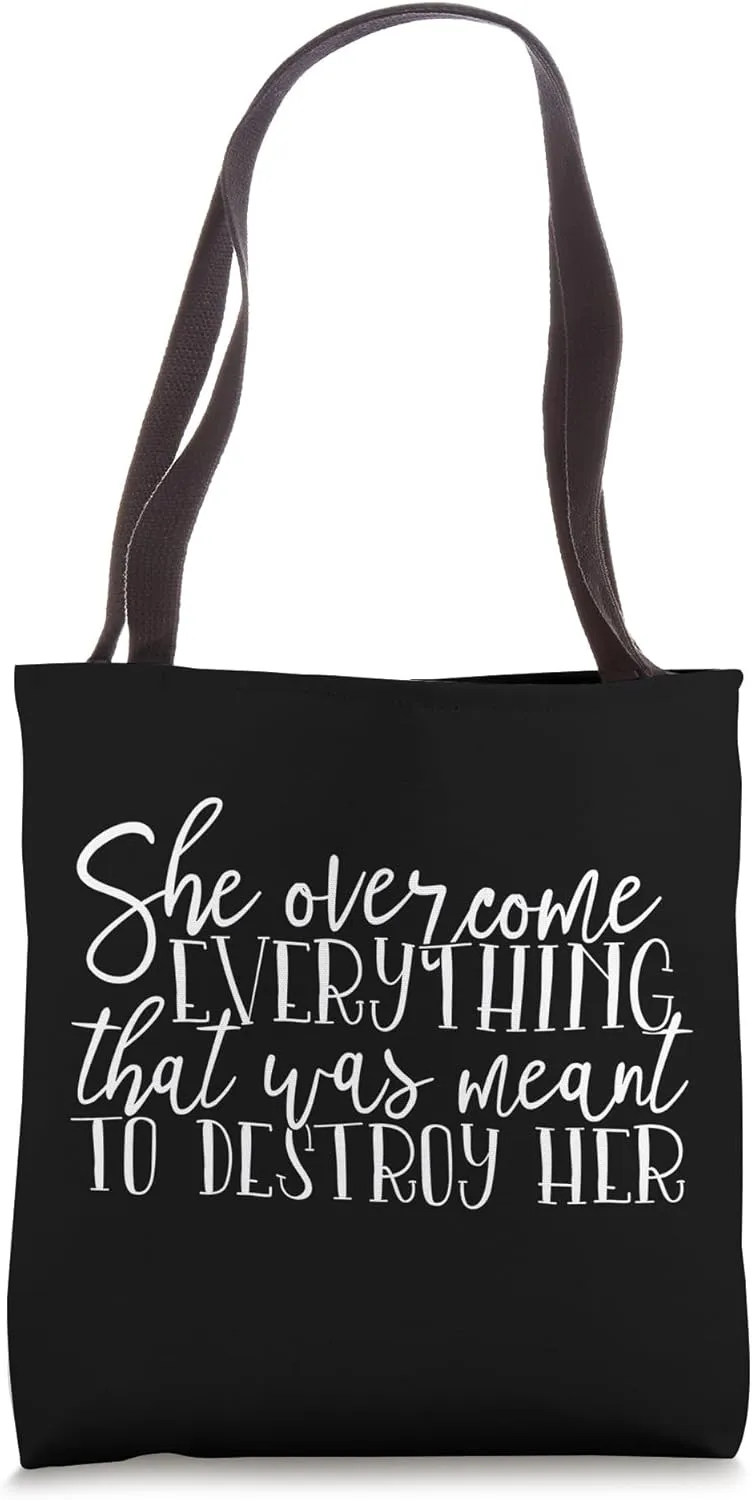 She Overcome Everything That Was Meant to destroy Her Tote Bag