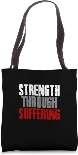 STRENGTH THROUGH SUFFERING Powerful Motivational Resilient Tote Bag
