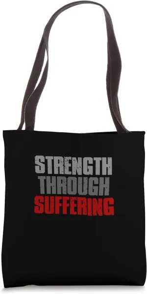 STRENGTH THROUGH SUFFERING Resilient Strong Inspiring Bold Tote Bag