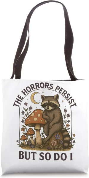 The Horrors Persist But So Do I Tote Bag