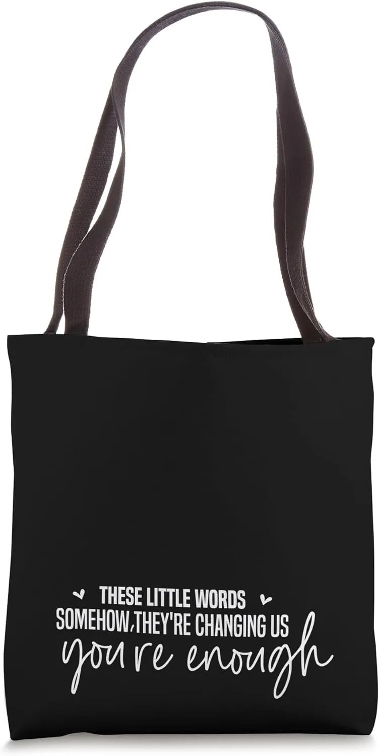 These Little Words Somehow Theyre Changing Us Your Funny Tote Bag