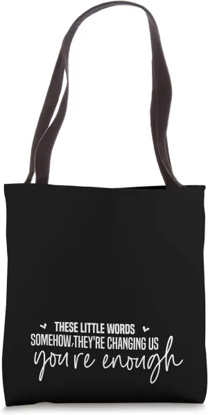 These Little Words Somehow Theyre Changing Us Your Funny Tote Bag