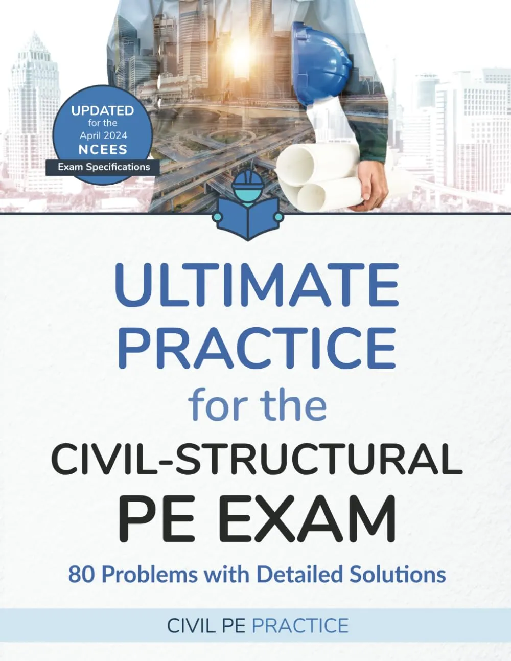 Ultimate Practice for the Civil-Structural PE Exam: 80 Problems with Detailed Solutions